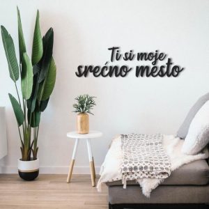 Natpis: Ti si moje srećno mesto